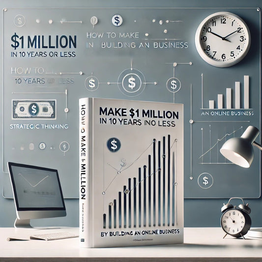 How to Make $1 Million in 10 Years or Less by Building an Online Business - Ilias Tsagklis
